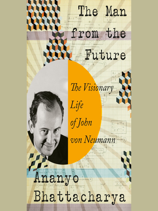 Title details for The Man from the Future by Ananyo Bhattacharya - Available